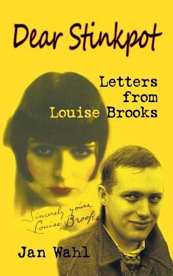 Dear Stinkpot: Letters From Louise Brooks (hardback)