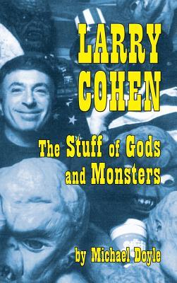 Larry Cohen: The Stuff of Gods and Monsters (hardback) Subscription