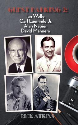 Guest Parking 2: Ian Wolfe, Carl Laemmle Jr., Alan Napier, David Manners (hardback)