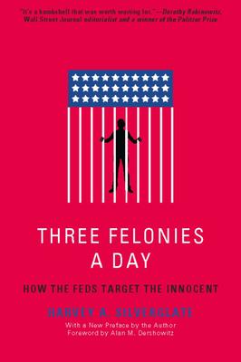 Three Felonies a Day: How the Feds Target the Innocent