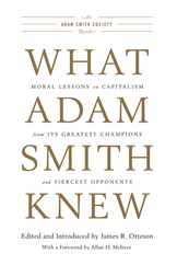 What Adam Smith Knew: Moral Lessons on Capitalism from Its Greatest Champions and Fiercest Opponents Subscription