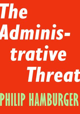 The Administrative Threat