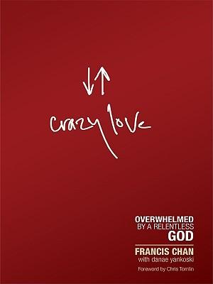 Crazy Love: Overwhelmed by a Relentless God