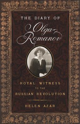 The Diary of Olga Romanov: Royal Witness to the Russian Revolution