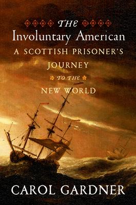 The Involuntary American: A Scottish Prisoner's Journey to the New World