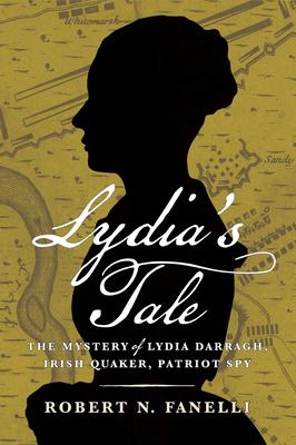 Lydia's Tale: The Mystery of Lydia Darragh, Irish Quaker, Patriot Spy Subscription