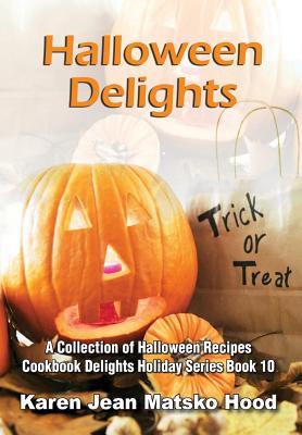 Halloween Delights Cookbook: A Collection of Halloween Recipes