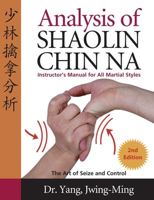Analysis of Shaolin Chin Na: Instructors Manual for All Martial Art Styles Subscription