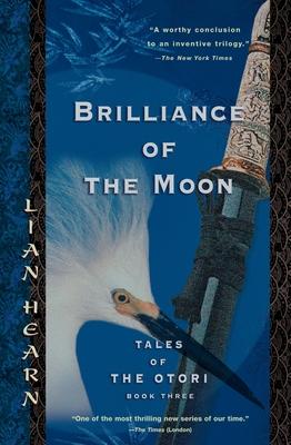 Brilliance of the Moon: Brilliance of the Moon: Tales of the Otori, Book Three