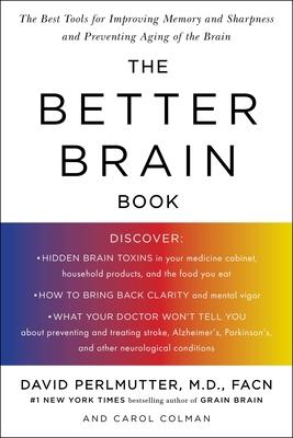 The Better Brain Book: The Best Tools for Improving Memory and Sharpness and Preventing Aging of the Brain