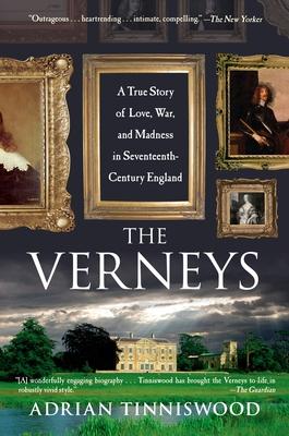 The Verneys: A True Story of Love, War, and Madness in Seventeenth-Century England