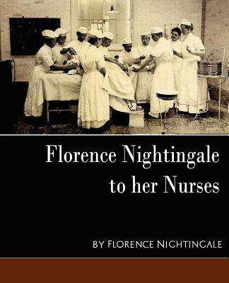 Florence Nightingale - To Her Nurses (New Edition)