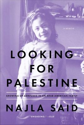 Looking for Palestine: Growing Up Confused in an Arab-American Family