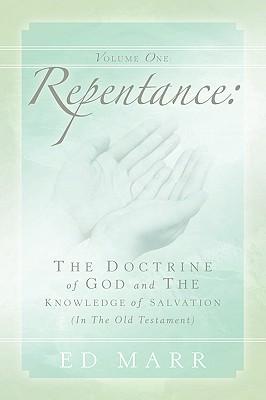 Vol 1: Repentance: The Doctrine of God and the Knowledge of Salvation (In the Old Testament)