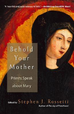 Behold Your Mother: Priests Speak about Mary