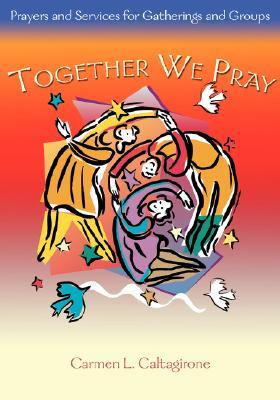 Together We Pray: Prayers and Services for Gatherings and Groups