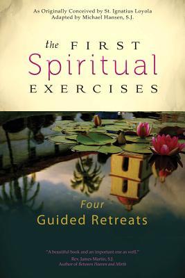 The First Spiritual Exercises: Four Guided Retreats