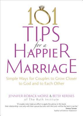 101 Tips for a Happier Marriage: Simple Ways for Couples to Grow Closer to God and to Each Other