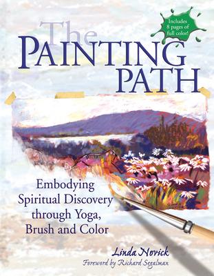 The Painting Path: Embodying Spiritual Discovery Through Yoga, Brush and Color