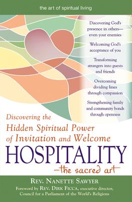 Hospitality--The Sacred Art: Discovering the Hidden Spiritual Power of Invitation and Welcome