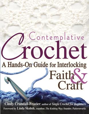 Contemplative Crochet: A Hands-On Guide for Interlocking Faith & Craft