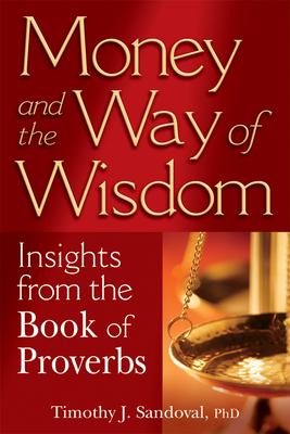 Money and the Way of Wisdom: Insights from the Book of Proverbs