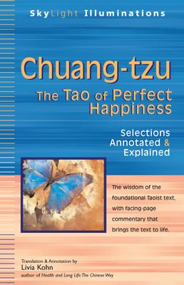 Chuang-Tzu: The Tao of Perfect Happiness--Selections Annotated & Explained