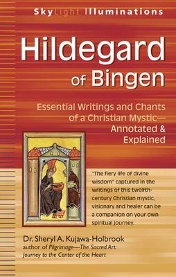 Hildegard of Bingen: Essential Writings and Chants of a Christian Mystic--Annotated & Explained