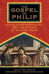 The Gospel of Philip: Jesus, Mary Magdalene, and the Gnosis of Sacred Union Subscription