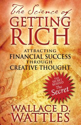 The Science of Getting Rich: Attracting Financial Success Through Creative Thought