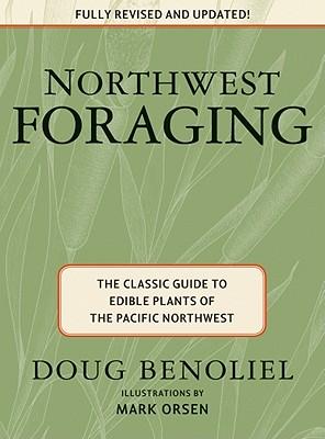 Northwest Foraging: The Classic Guide to Edible Plants of the Pacific Northwest