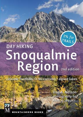 Day Hiking Snoqualmie Region: Cascade Foothills * I90 Corridor * Alpine Lakes, 2nd Edition