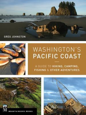 Washington's Pacific Coast: A Guide to Hiking, Camping, Fishing & Other Adventures