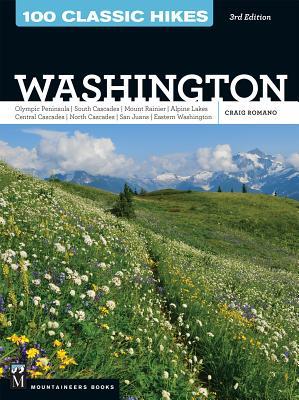 100 Classic Hikes Wa 3e: Olympic Peninsula / South Cascades / Mount Rainier / Alpine Lakes / Central Cascades / North Cascades / San Juans / Ea