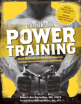 Men's Health Power Training: Build Bigger, Stronger Muscles Through Performance-Based Conditioning