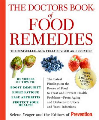 The Doctors Book of Food Remedies: The Latest Findings on the Power of Food to Treat and Prevent Health Problems--From Aging and Diabetes to Ulcers an