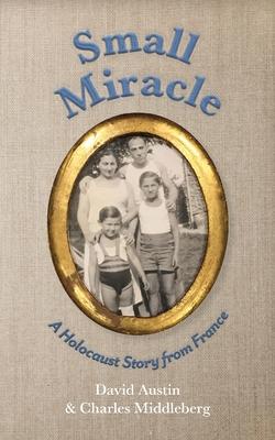 Small Miracle: A Holocaust Story from France