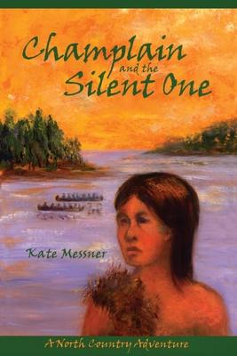 Champlain And The Silent One: A North Country Adventure