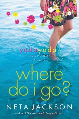 Where Do I Go?: A Yada Yada House of Hope Novel