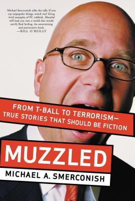 Muzzled: From T-Ball to Terrorism--True Stories That Should Be Fiction