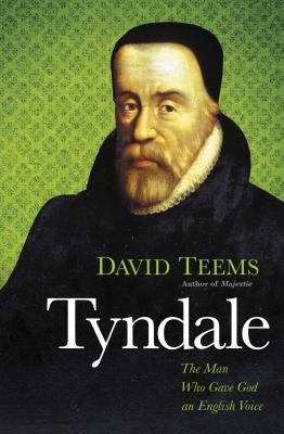 Tyndale: The Man Who Gave God an English Voice