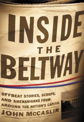 The Inside the Beltway: Offbeat Stories, Scoops, and Shenanigans from Around the Nation's Capital Subscription