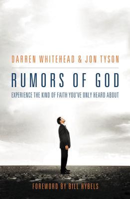 Rumors of God: Experience the Kind of Faith Youve Only Heard about