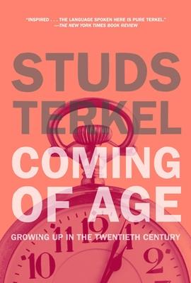 Coming of Age: The Story of Our Century by Those Who've Lived It