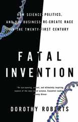 Fatal Invention: How Science, Politics, and Big Business Re-Create Race in the Twenty-First Century Subscription