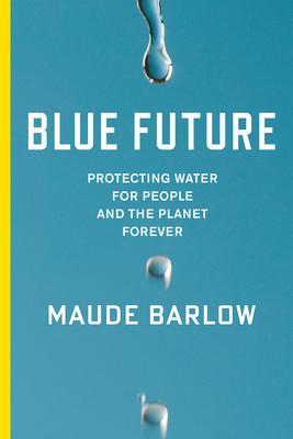 Blue Future: Protecting Water for People and the Planet Forever