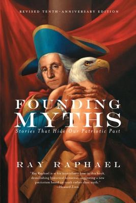 Founding Myths: Stories That Hide Our Patriotic Past