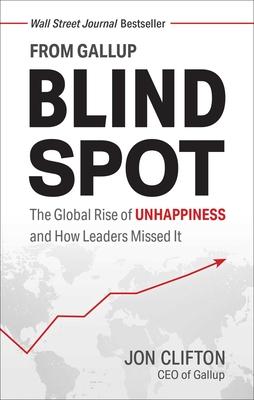 Blind Spot: The Global Rise of Unhappiness and How Leaders Missed It