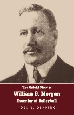 The Untold Story of William G. Morgan, Inventor of Volleyball Subscription