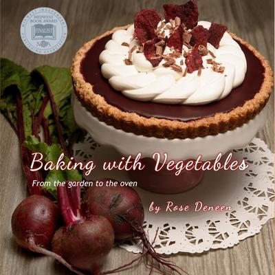 Baking with Vegetables: From the Garden to the Oven